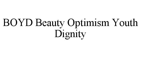  BOYD BEAUTY OPTIMISM YOUTH DIGNITY