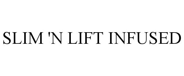 Trademark Logo SLIM 'N LIFT INFUSED