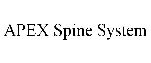 Trademark Logo APEX SPINE SYSTEM