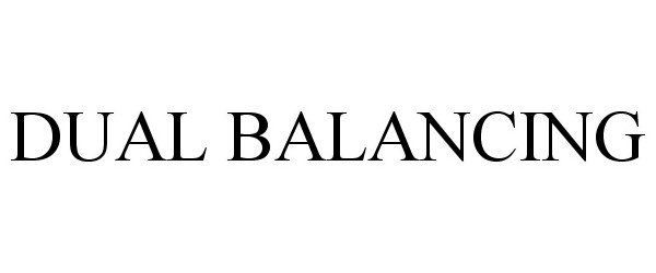 Trademark Logo DUAL BALANCING