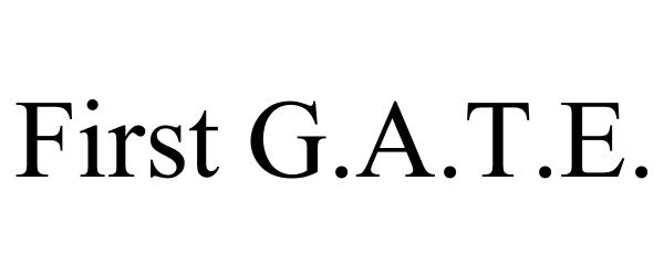  FIRST G.A.T.E.
