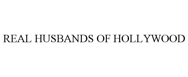 Trademark Logo REAL HUSBANDS OF HOLLYWOOD