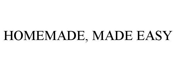 Trademark Logo HOMEMADE, MADE EASY