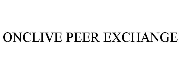 Trademark Logo ONCLIVE PEER EXCHANGE