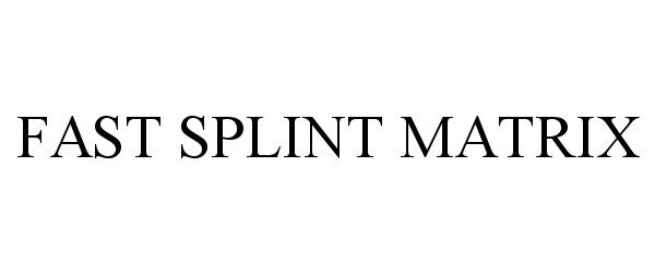 FAST SPLINT MATRIX