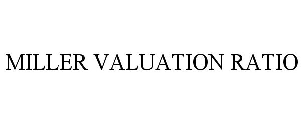 Trademark Logo MILLER VALUATION RATIO