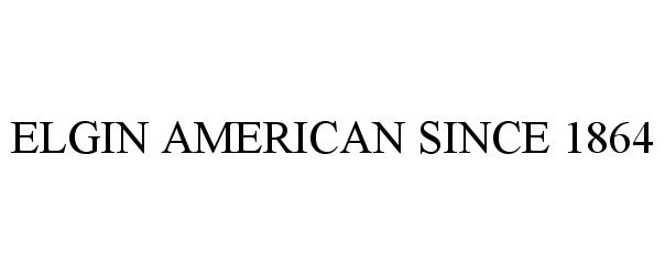 Trademark Logo ELGIN AMERICAN SINCE 1864