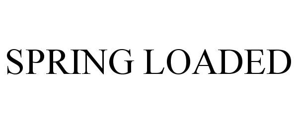 Trademark Logo SPRING LOADED