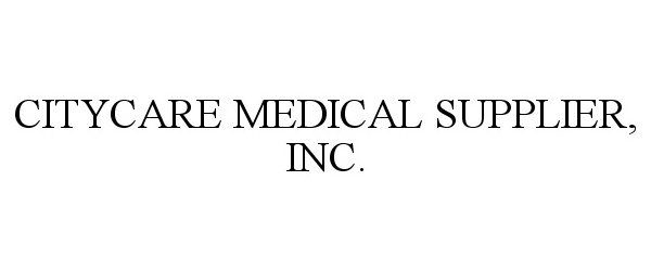 Trademark Logo CITYCARE MEDICAL SUPPLIER, INC.