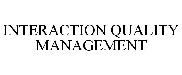  INTERACTION QUALITY MANAGEMENT