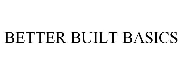 Trademark Logo BETTER BUILT BASICS