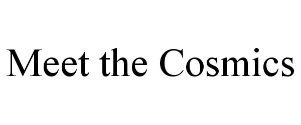 Trademark Logo MEET THE COSMICS