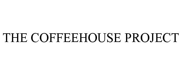 Trademark Logo THE COFFEEHOUSE PROJECT