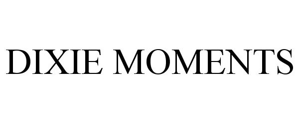 Trademark Logo DIXIE MOMENTS