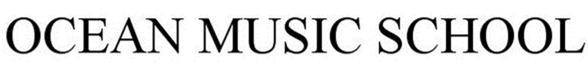 Trademark Logo OCEAN MUSIC SCHOOL