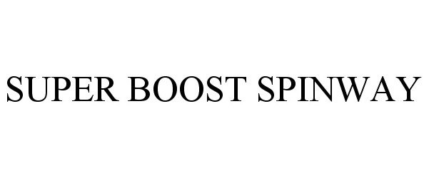  SUPER BOOST SPINWAY