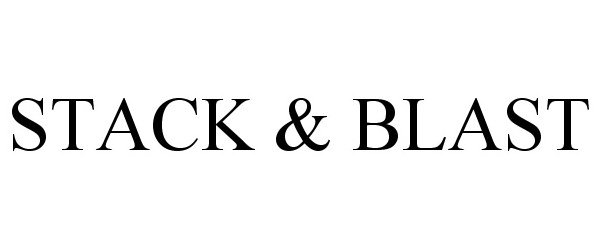 Trademark Logo STACK &amp; BLAST