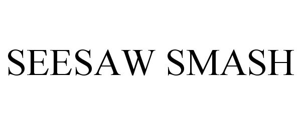  SEESAW SMASH