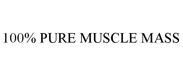  100% PURE MUSCLE MASS