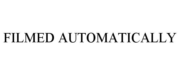 Trademark Logo FILMED AUTOMATICALLY