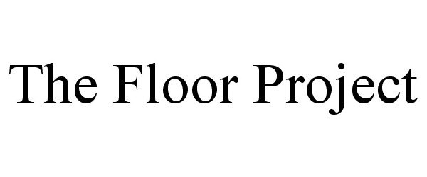 Trademark Logo THE FLOOR PROJECT