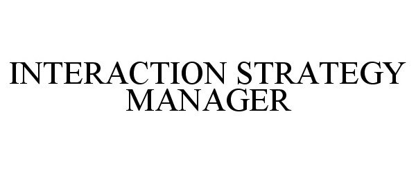  INTERACTION STRATEGY MANAGER