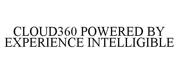  CLOUD360 POWERED BY EXPERIENCE INTELLIGIBLE