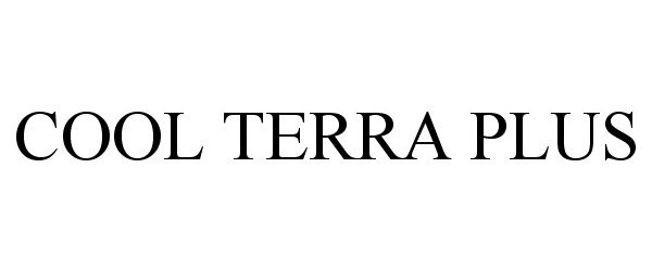 Trademark Logo COOL TERRA PLUS