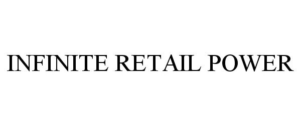 Trademark Logo INFINITE RETAIL POWER