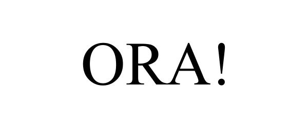 Trademark Logo ORA!