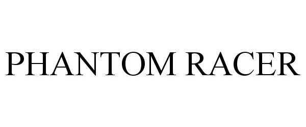 Trademark Logo PHANTOM RACER