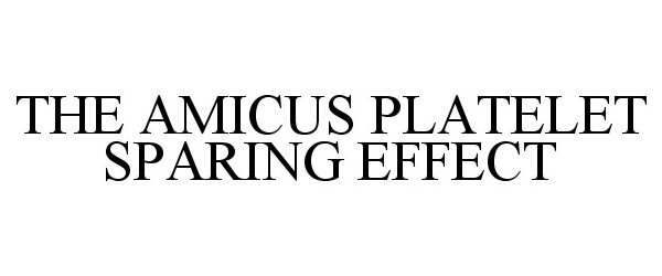  THE AMICUS PLATELET SPARING EFFECT