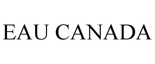 Trademark Logo EAU CANADA