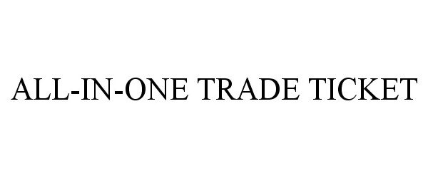  ALL-IN-ONE TRADE TICKET