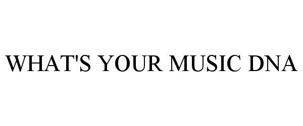 WHAT'S YOUR MUSIC DNA