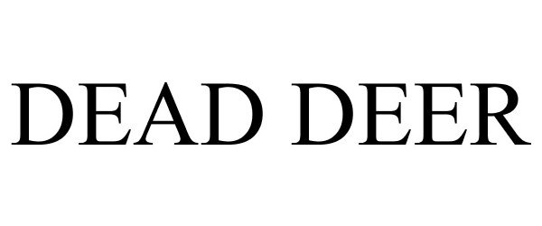 Trademark Logo DEAD DEER