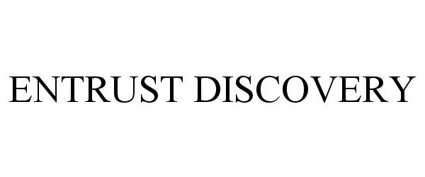 Trademark Logo ENTRUST DISCOVERY