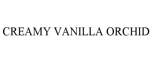 Trademark Logo CREAMY VANILLA ORCHID