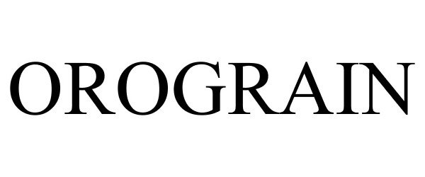 Trademark Logo OROGRAIN