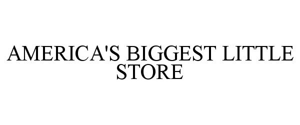  AMERICA'S BIGGEST LITTLE STORE