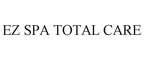 Trademark Logo EZ SPA TOTAL CARE