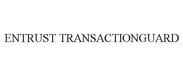 Trademark Logo ENTRUST TRANSACTIONGUARD