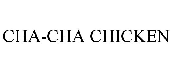  CHA-CHA CHICKEN