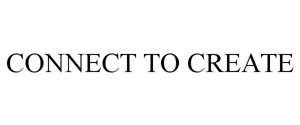 Trademark Logo CONNECT TO CREATE