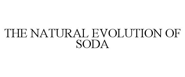 Trademark Logo THE NATURAL EVOLUTION OF SODA