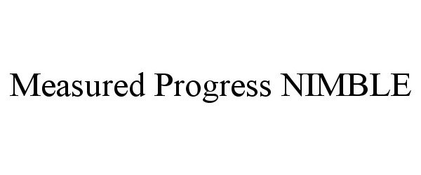  MEASURED PROGRESS NIMBLE