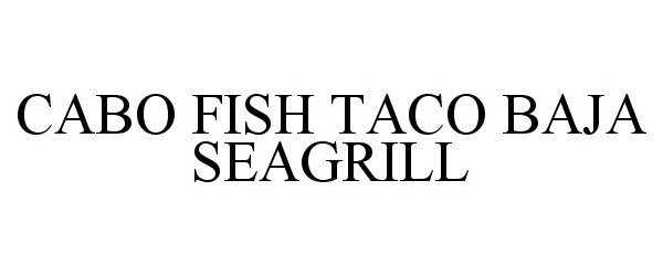  CABO FISH TACO BAJA SEAGRILL