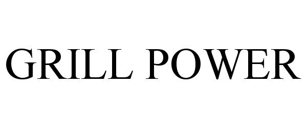 Trademark Logo GRILL POWER