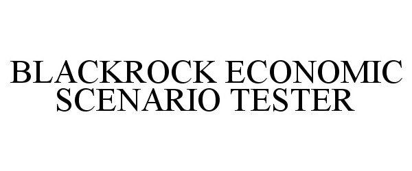 Trademark Logo BLACKROCK ECONOMIC SCENARIO TESTER