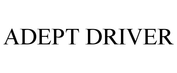 Trademark Logo ADEPT DRIVER